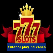 futebol play hd vasco